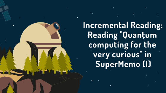 /2021-01-31-incremental-reading-reading-quantum-computing-for-the-very-curious-in-supermemo-i/BlogBanner.png /2021-01-31-incremental-reading-reading-quantum-computing-for-the-very-curious-in-supermemo-i/BlogBanner.png